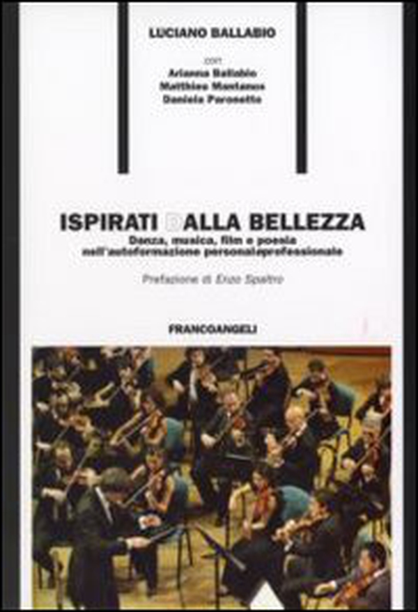 Ispirati dalla bellezza. Danza, musica, film e poesia nell'autoformazione personale e professionale - Librerie.coop Ispirati dalla bellezza. Danza, musica, film e poesia nell'autoformazione personale e professionale - Librerie.coop