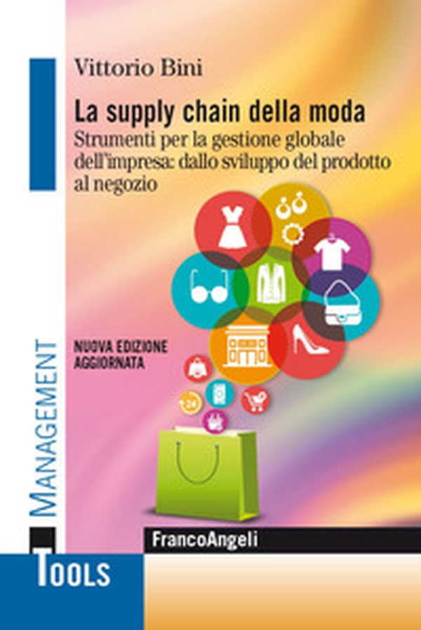 La supply chain della moda. Strumenti per la gestione globale del'impresa: dallo sviluppo del prodotto al negozio - Librerie.coop La supply chain della moda. Strumenti per la gestione globale del'impresa: dallo sviluppo del prodotto al negozio - Librerie.coop