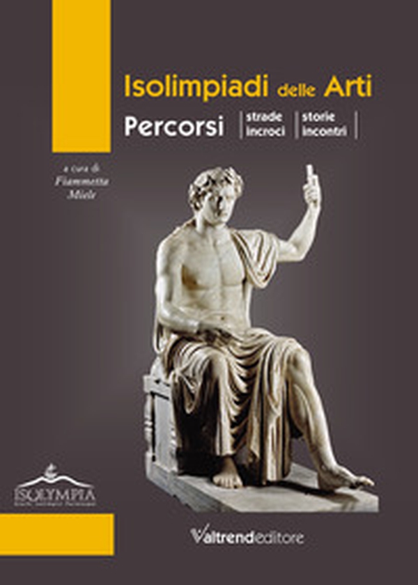 Isolimpiadi delle arti. Percorsi, strade, incroci, storie, incontri - Librerie.coop Isolimpiadi delle arti. Percorsi, strade, incroci, storie, incontri - Librerie.coop