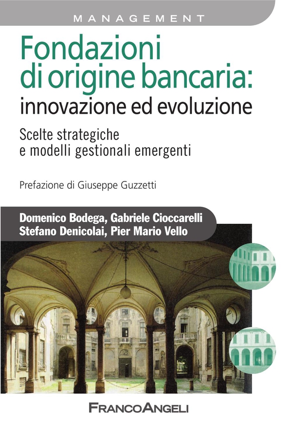 Fondazioni di origine bancaria: innovazione ed evoluzione. Scelte strategiche e modelli gestionali emergenti - Librerie.coop Fondazioni di origine bancaria: innovazione ed evoluzione. Scelte strategiche e modelli gestionali emergenti - Librerie.coop