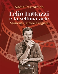 Lelio Luttazzi e la settima arte. Musicista, attore e regista - Librerie.coop