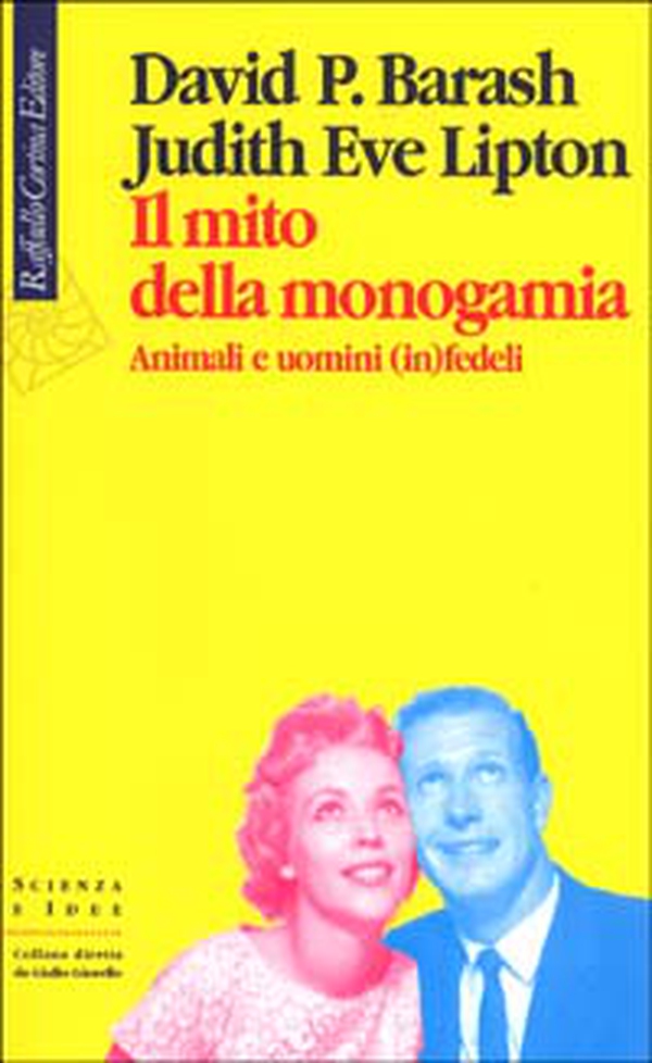Il mito della monogamia. Animali e uomini (in)fedeli - Librerie.coop Il mito della monogamia. Animali e uomini (in)fedeli - Librerie.coop