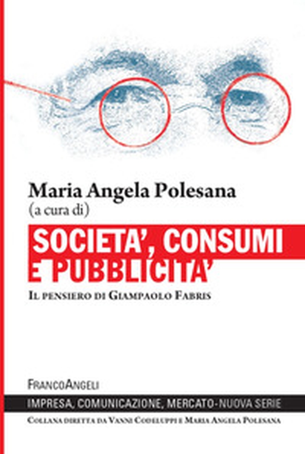 Società, consumi e pubblicità. Il pensiero di Giampaolo Fabris - Librerie.coop Società, consumi e pubblicità. Il pensiero di Giampaolo Fabris - Librerie.coop