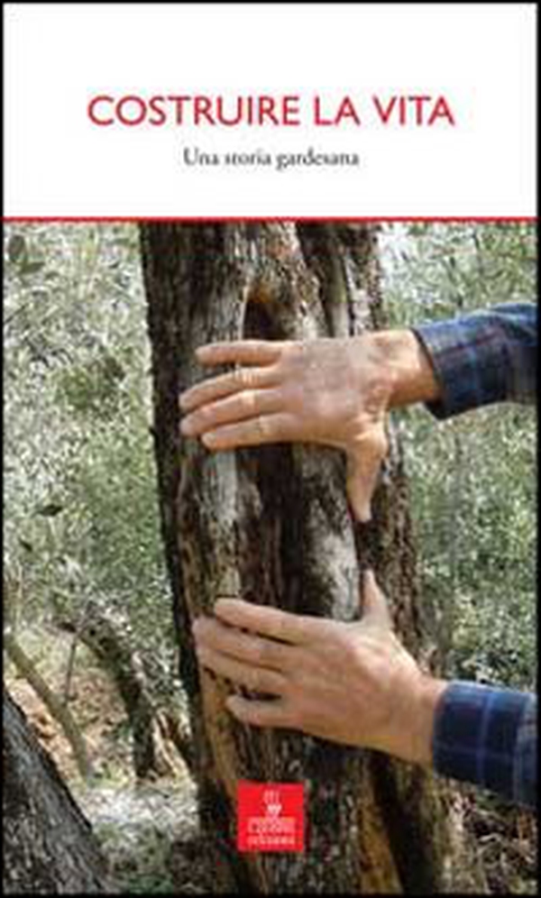 Costruire la vita. Una storia gardesana - Librerie.coop Costruire la vita. Una storia gardesana - Librerie.coop