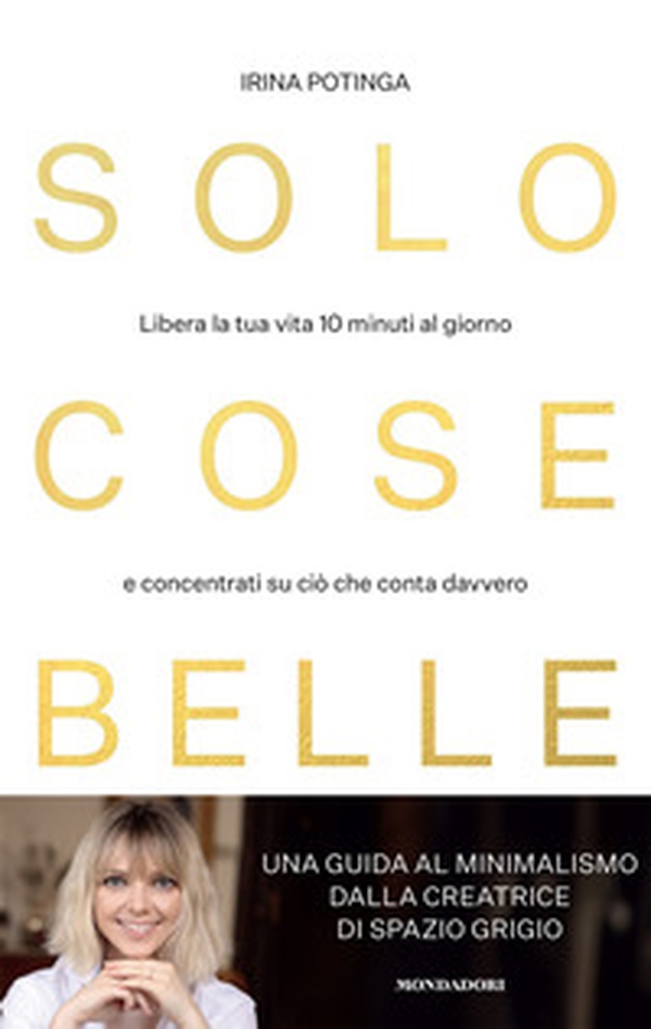 Solo cose belle. Libera la tua vita 10 minuti al giorno e concentrati su ciò che conta davvero - Librerie.coop Solo cose belle. Libera la tua vita 10 minuti al giorno e concentrati su ciò che conta davvero - Librerie.coop