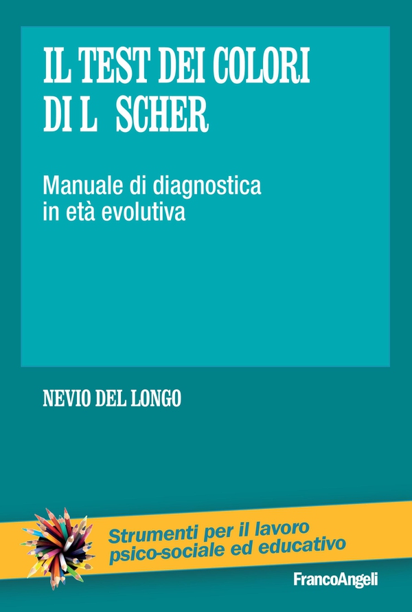 Il test dei colori di Lüscher. Manuale di diagnostica in età evolutiva - Librerie.coop Il test dei colori di Lüscher. Manuale di diagnostica in età evolutiva - Librerie.coop