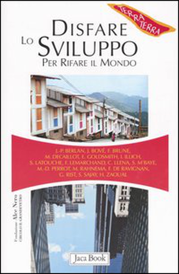 Disfare lo sviluppo per rifare il mondo - Librerie.coop Disfare lo sviluppo per rifare il mondo - Librerie.coop