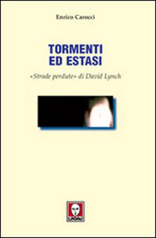 Tormenti ed estasi. «Strade perdute» di David Lynch - Librerie.coop Tormenti ed estasi. «Strade perdute» di David Lynch - Librerie.coop