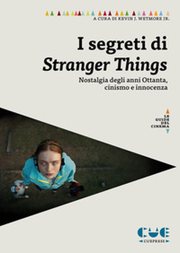 I segreti di Stranger Things. Saggi sulla nostalgia degli anni Ottanta, il cinismo e l'innocenza nella serie - Librerie.coop I segreti di Stranger Things. Saggi sulla nostalgia degli anni Ottanta, il cinismo e l'innocenza nella serie - Librerie.coop