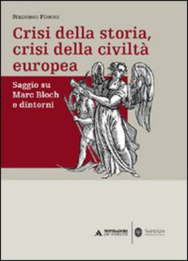 Crisi della storia, crisi della civiltà europea. Saggio su Marc Bloch e dintorni - Librerie.coop Crisi della storia, crisi della civiltà europea. Saggio su Marc Bloch e dintorni - Librerie.coop