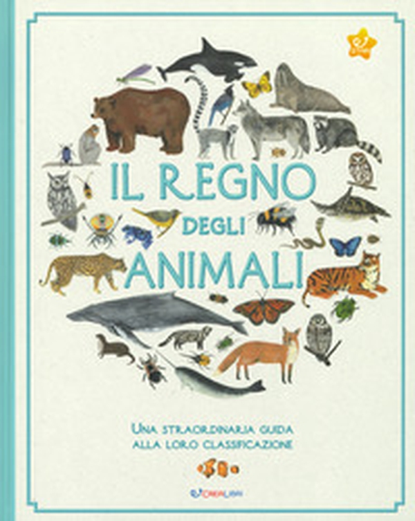 Il regno degli animali. Una straordinaria guida alla loro classificazione - Librerie.coop Il regno degli animali. Una straordinaria guida alla loro classificazione - Librerie.coop