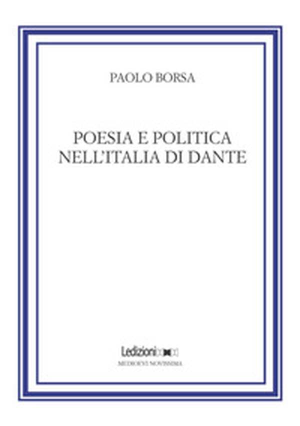 Poesia e politica nell'Italia di Dante - Librerie.coop Poesia e politica nell'Italia di Dante - Librerie.coop