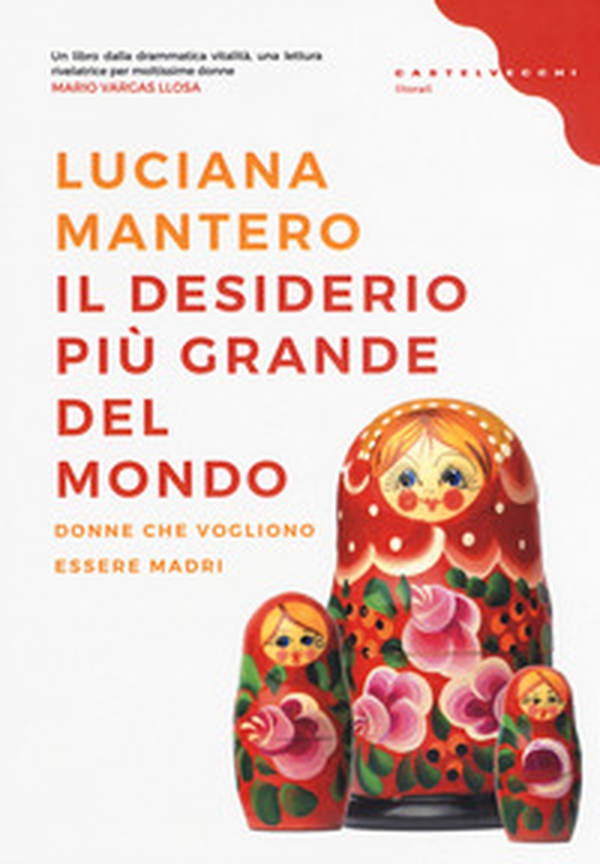 Il desiderio più grande del mondo. Donne che vogliono essere madri - Librerie.coop Il desiderio più grande del mondo. Donne che vogliono essere madri - Librerie.coop