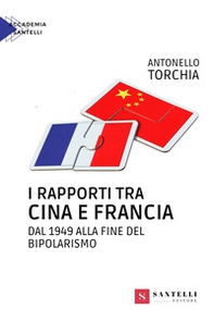 I rapporti tra Cina e Francia dal 1949 alla fine del bipolarismo - Librerie.coop
