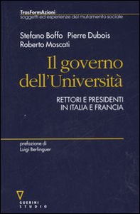Il governo dell'Università. Rettori e presidenti in Italia e Francia - Librerie.coop