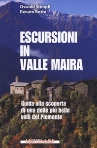 Escursioni in Valle Maira. Guida alla scoperta di una delle più belle valli del Piemonte - Librerie.coop