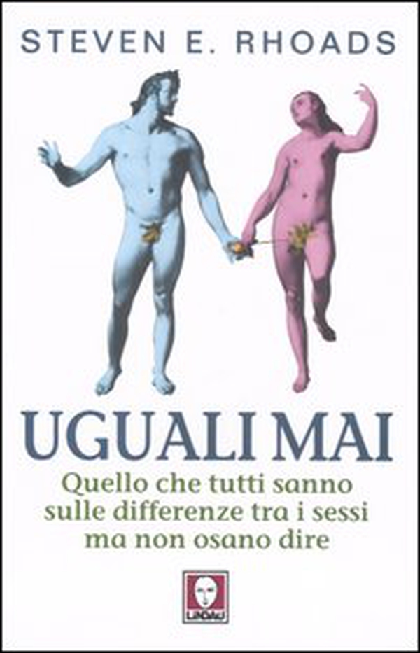 Uguali mai. Quello che tutti sanno sulle differenze tra i sessi ma non osano dire - Librerie.coop Uguali mai. Quello che tutti sanno sulle differenze tra i sessi ma non osano dire - Librerie.coop