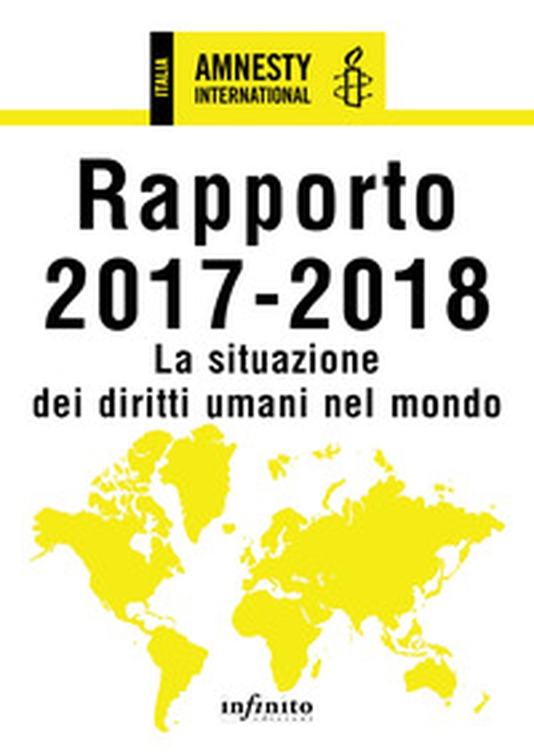 Amnesty International. Rapporto 2017-2018. La situazione dei diritti umani nel mondo - Librerie.coop Amnesty International. Rapporto 2017-2018. La situazione dei diritti umani nel mondo - Librerie.coop
