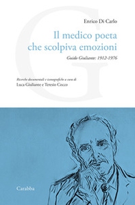 Il medico poeta che scolpiva emozioni. Guido Giuliante: 1912-1976 - Librerie.coop