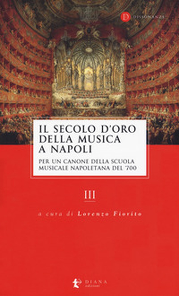 Il secolo d'oro della musica a Napoli. Per un canone della Scuola musicale napoletana del '700 - Vol. 3 - Librerie.coop Il secolo d'oro della musica a Napoli. Per un canone della Scuola musicale napoletana del '700 - Vol. 3 - Librerie.coop