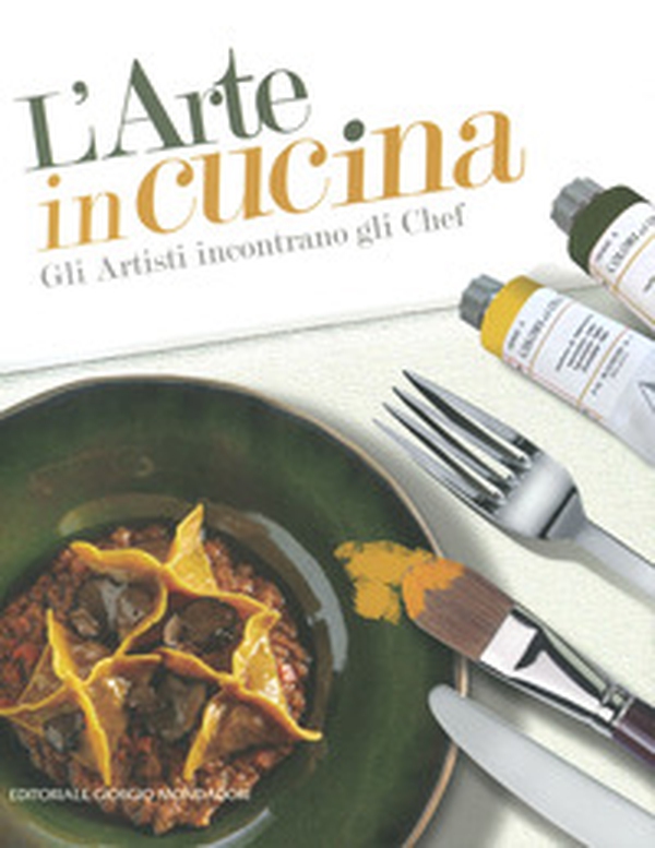 L'arte in cucina. Gli artisti incontrano gli chef - Librerie.coop L'arte in cucina. Gli artisti incontrano gli chef - Librerie.coop