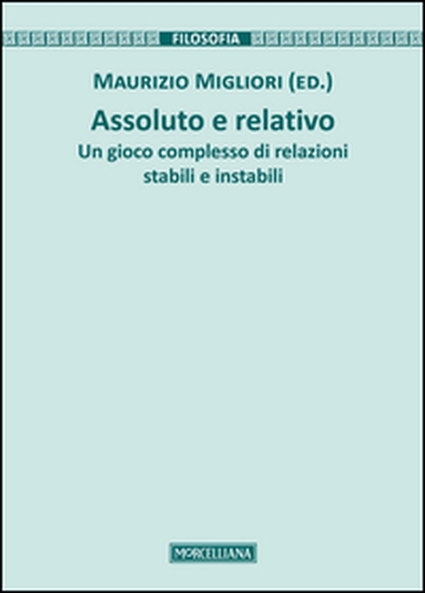 Assoluto e relativo. Un gioco complesso di relazioni stabili e instabili - Librerie.coop Assoluto e relativo. Un gioco complesso di relazioni stabili e instabili - Librerie.coop
