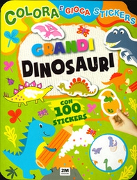 Grandi dinosauri. Colora e gioca stickers - Librerie.coop