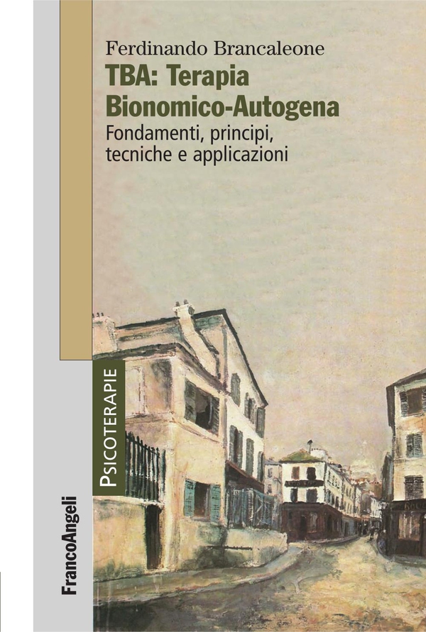 TBA: Terapia Bionomico-Autogena. Fondamenti, principi, tecniche e applicazioni - Librerie.coop TBA: Terapia Bionomico-Autogena. Fondamenti, principi, tecniche e applicazioni - Librerie.coop