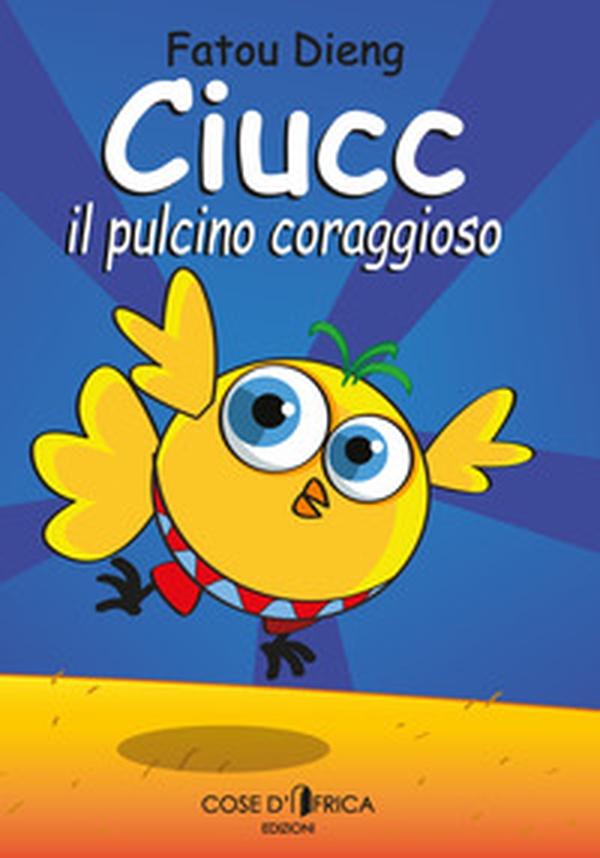 Ciucc, il pulcino coraggioso - Librerie.coop Ciucc, il pulcino coraggioso - Librerie.coop