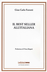 Il best seller all'italiana. Fortune e formule del romanzo «di qualità» - Librerie.coop