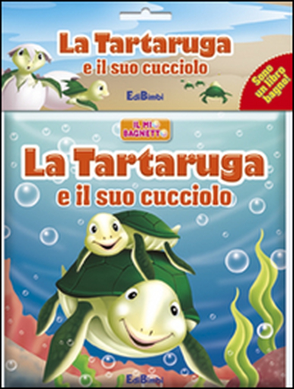 La tartaruga e il suo cucciolo. Il mio bagnetto - Librerie.coop La tartaruga e il suo cucciolo. Il mio bagnetto - Librerie.coop