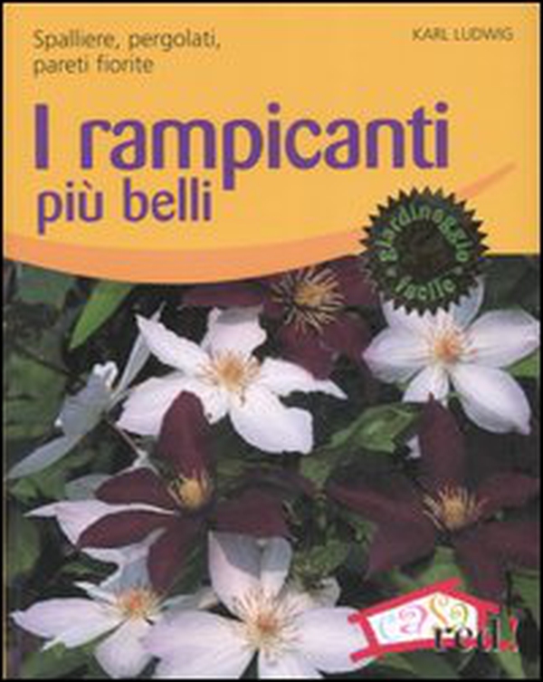 I rampicanti più belli. Spalliere, pergolati, pareti fiorite - Librerie.coop I rampicanti più belli. Spalliere, pergolati, pareti fiorite - Librerie.coop