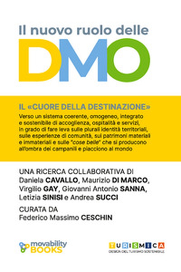 Il nuovo ruolo delle DMO. Verso sistemi coerenti, omogenei, integrati e sostenibili di accoglienza, ospitalità e servizio - Librerie.coop Il nuovo ruolo delle DMO. Verso sistemi coerenti, omogenei, integrati e sostenibili di accoglienza, ospitalità e servizio - Librerie.coop