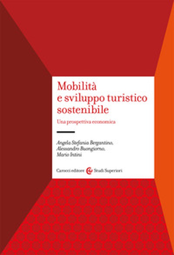 Mobilità e sviluppo turistico sostenibile. Una prospettiva economica - Librerie.coop Mobilità e sviluppo turistico sostenibile. Una prospettiva economica - Librerie.coop