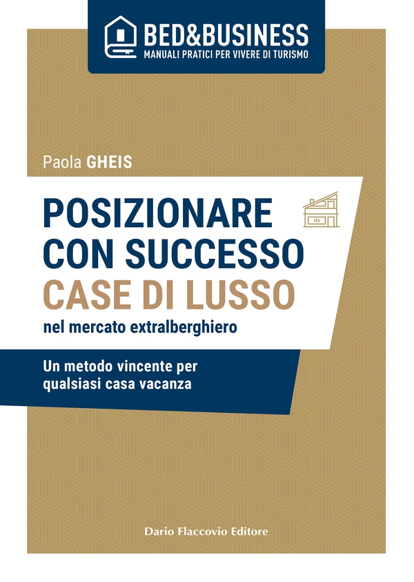 Posizionare con successo case di lusso nel mercato extra alberghiero - Un metodo vincente per qualsiasi casa vacanza - Librerie.coop Posizionare con successo case di lusso nel mercato extra alberghiero - Un metodo vincente per qualsiasi casa vacanza - Librerie.coop