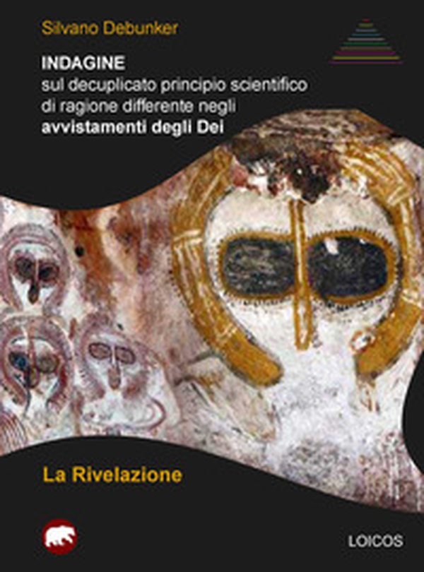 Indagine sul decuplicato principio scientifico di ragione differente negli avvistamenti degli Dei. La rivelazione - Librerie.coop Indagine sul decuplicato principio scientifico di ragione differente negli avvistamenti degli Dei. La rivelazione - Librerie.coop