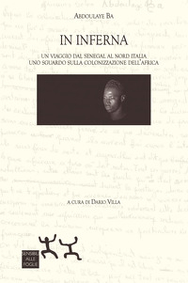 In Inferna. Un viaggio dal Senegal al Nord Italia. Uno sguardo sulla colonizzazione dell'Africa - Librerie.coop In Inferna. Un viaggio dal Senegal al Nord Italia. Uno sguardo sulla colonizzazione dell'Africa - Librerie.coop