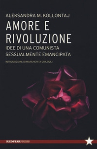 Amore e rivoluzione. idee di una comunista sessualmente emancipata - Librerie.coop