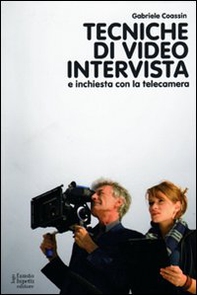 Tecniche di video intervista e inchiesta con la telecamera - Librerie.coop
