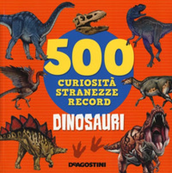 Dinosauri. 500 curiosità, stranezze, record - Librerie.coop Dinosauri. 500 curiosità, stranezze, record - Librerie.coop