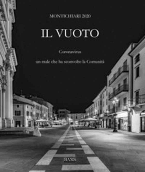 Il vuoto. Montichiari 2020. Coronavirus, un male che ha sconvolto la comunità - Librerie.coop Il vuoto. Montichiari 2020. Coronavirus, un male che ha sconvolto la comunità - Librerie.coop