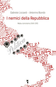 I nemici della Repubblica. Mafia e terrorismo 1969-1993 - Librerie.coop
