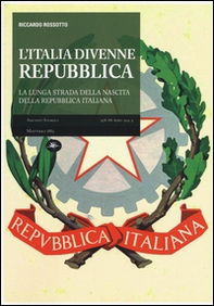 L'Italia divenne una Repubblica. La lunga strada della nascita della Repubblica italiana - Librerie.coop
