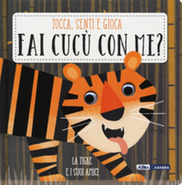 La tigre e i suoi amici. Fai cucù con me? - Librerie.coop La tigre e i suoi amici. Fai cucù con me? - Librerie.coop
