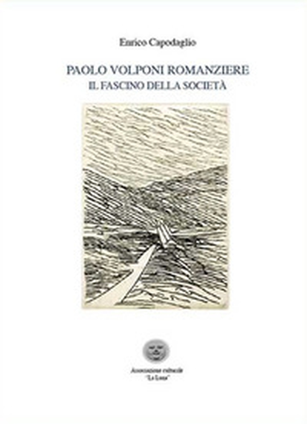 Paolo Volponi romanziere. Il fascino della società - Librerie.coop Paolo Volponi romanziere. Il fascino della società - Librerie.coop
