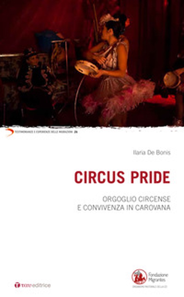 Circus Pride. Orgoglio circense e convivenza in carovana - Librerie.coop Circus Pride. Orgoglio circense e convivenza in carovana - Librerie.coop