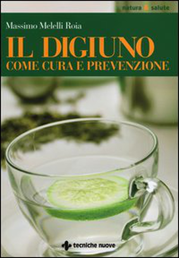 Il digiuno come cura e prevenzione - Librerie.coop Il digiuno come cura e prevenzione - Librerie.coop