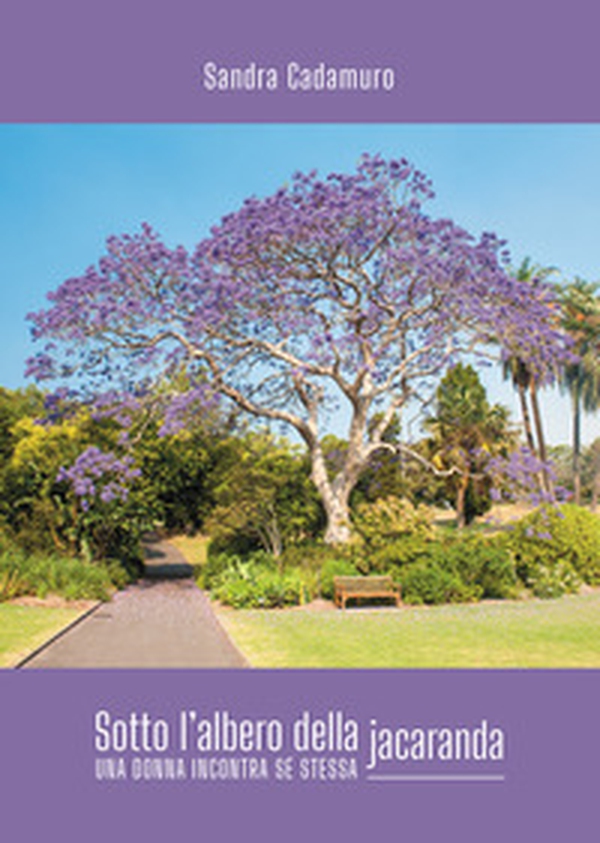 Sotto l'albero della jacaranda. Una donna incontra sé stessa - Librerie.coop Sotto l'albero della jacaranda. Una donna incontra sé stessa - Librerie.coop