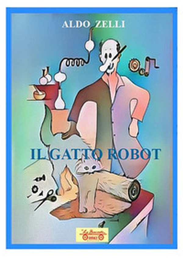Il gatto robot - Librerie.coop Il gatto robot - Librerie.coop