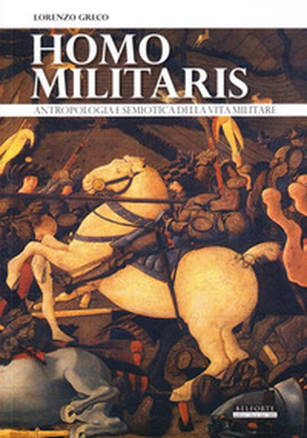 Homo militaris. Antropologia e semiotica della vita militare - Librerie.coop Homo militaris. Antropologia e semiotica della vita militare - Librerie.coop